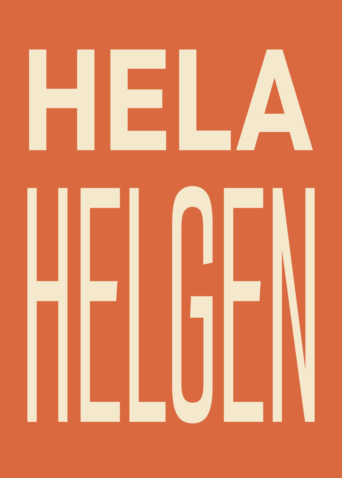 Hela helgen. En bred rad ovanför ett högt, sammanhållet ordblock. Varmt krämfärgade versaler mot en orange terrakottabotten. Format 50 × 70 cm.