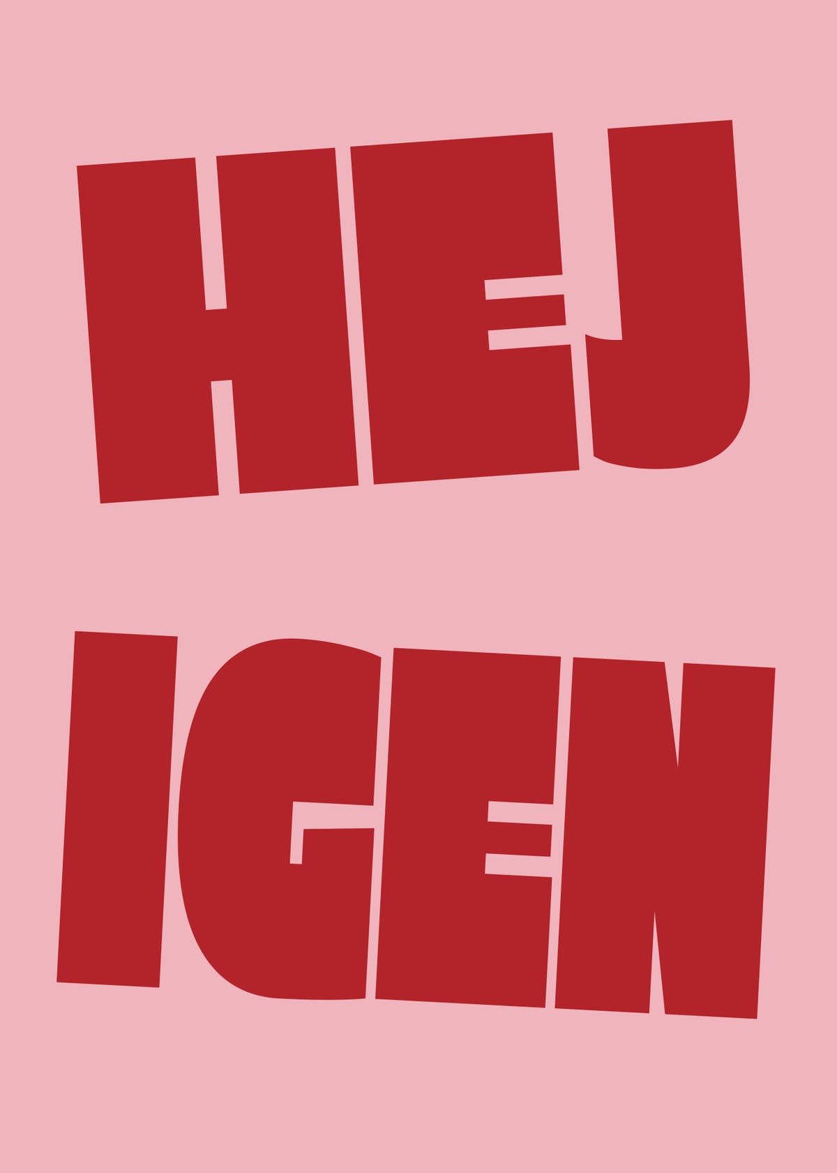 Hej igen – röda, stora bokstäver på puderrosa bakgrund. Poster i format 50 × 70 cm.