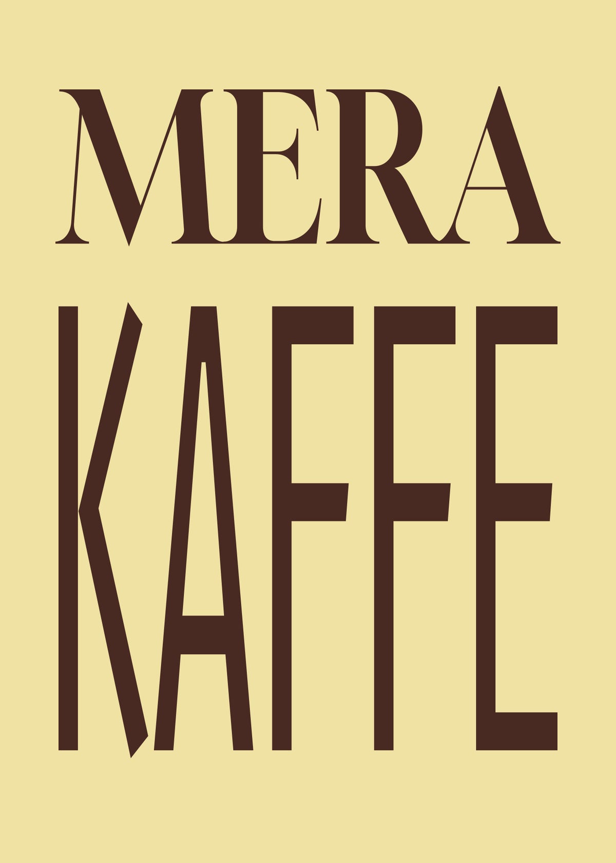 Mera kaffe. En bred serifrad möter höga, smala versaler. Chokladbrun typografi på smörgul botten ger kaffehälsningen en tydlig grafisk rytm. Format 50 × 70 cm.