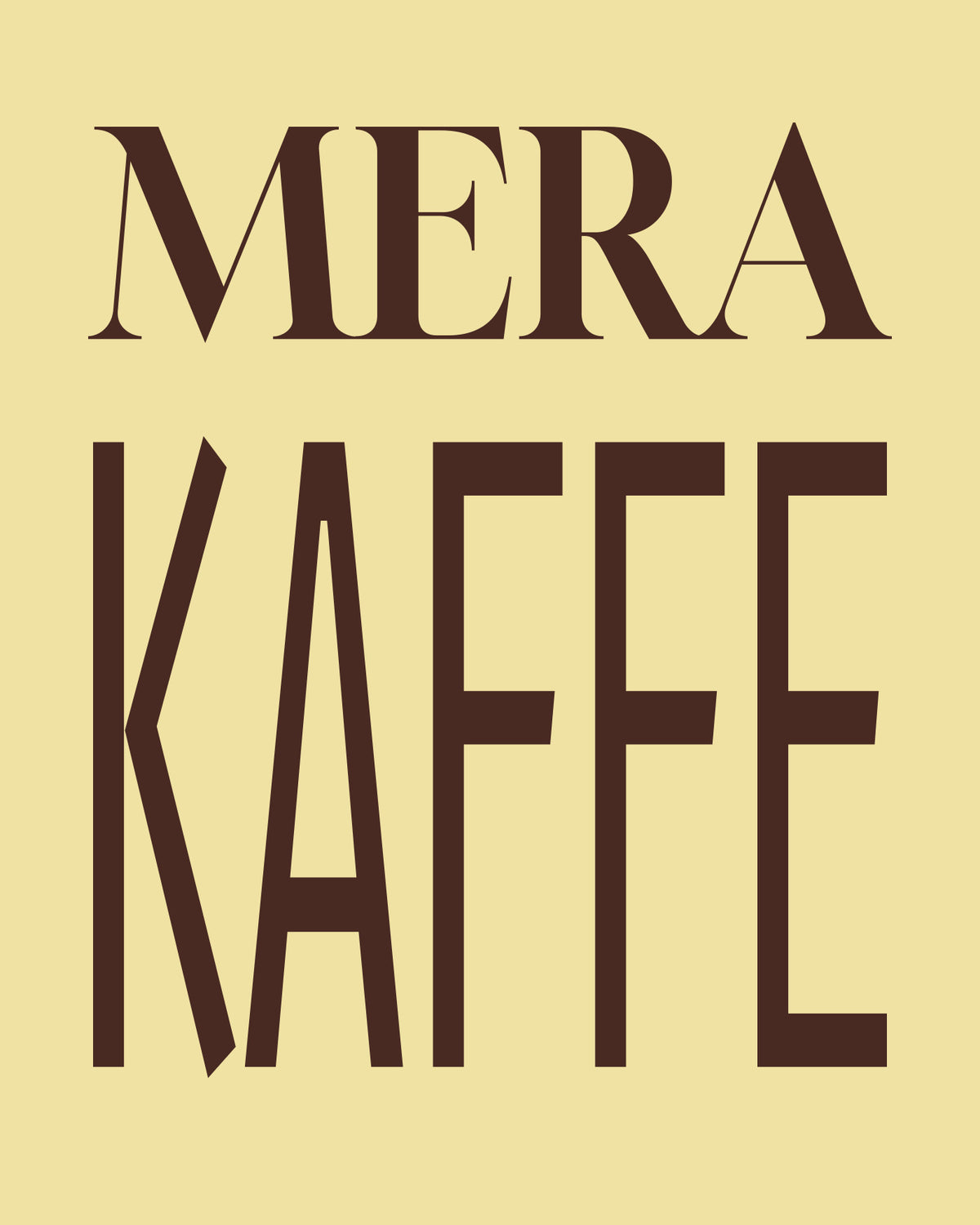 Mera kaffe. En bred serifrad möter höga, smala versaler. Chokladbrun typografi på smörgul botten ger kaffehälsningen en tydlig grafisk rytm. Format 40 × 50 cm.